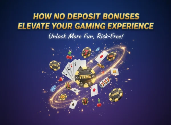 How No Deposit Bonuses Elevate Your Gaming Experience